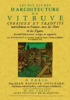 Les dix livres d'architecture de Vitruve, Corrigez et traduits nouvellement en françois, avec des notes & des figures