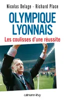 Olympique Lyonnais - Les coulisses d'une réussite, les coulisses d'une réussite