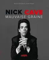 Nick Cave, Mauvaise graine