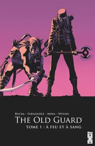 1, The Old Guard - Tome 01, A feu et à sang