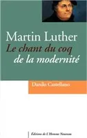 Martin Luther, Le chant du coq de la modernité