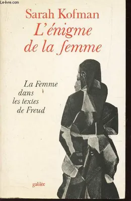 L'énigme de la femme, la femme dans les textes de Freud