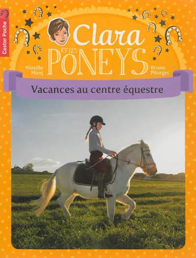 Livres Jeunesse de 6 à 12 ans Premières lectures Clara et les poneys, Vacances au centre équestre Mireille Mirej