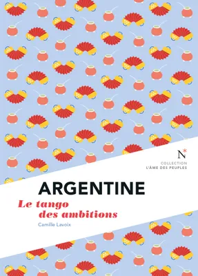 Argentine : Le tango des ambitions, L'Âme des Peuples