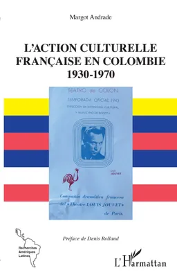 L'action culturelle française en Colombie, 1930-1970, française en Colombie - 1930-1970
