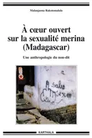 À cur ouvert sur la sexualité merina, Madagascar - une anthropologie du non-dit, une anthropologie du non-dit