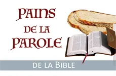 PAINS DE LA PAROLE DE LA BIBLE