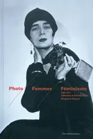 Photo femmes féminisme, 1860-2010, collection Bibliothèque Marguerite Durand : exposition, Paris, Galerie des bibliothèques, du 19/11/2010 au 13/3/2011