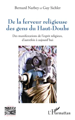 De la ferveur religieuse des gens du Haut-Doubs, Des manifestations de l’esprit religieux, d’autrefois à aujourd’hui