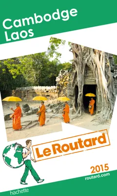 Guide du Routard Cambodge, Laos 2015