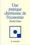 Une pratique chretienne de l'économie [Paperback] FALISE Michel
