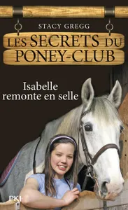 Les secrets du poney-club, 1, Les secrets du Poney Club - numéro 1 Isabelle remonte en selle, Isabelle remonte en selle