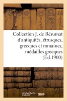 Collection Joseph de Résumat d'antiquités, étrusques, grecques et romaines, médailles grecques