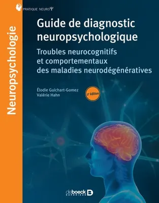 Guide de diagnostic neuropsychologique, Troubles neurocognitifs et comportementaux des maladies neurodégénératives