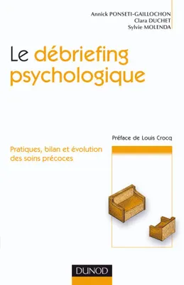 Le debriefing psychologique - Pratique, bilan et évolution des soins précoces, Pratique, bilan et évolution des soins précoces