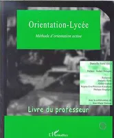 ORIENTATION-LYCEE, Méthode d'orientation active - Livre du professeur