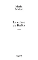 La cuisse de Kafka, roman