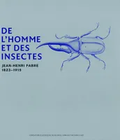 De l'homme et des insectes / Jean-Henri Fabre, 1823-1915, Jean-Henri Fabre, 1823-1915
