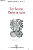 Leçon... / Charles-Rafaël Payeur., 10, Les lettres Zayin et Ayin Leçon 10