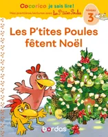 Cocorico Je sais lire ! premières lectures avec les P'tites Poules - Les P'tites Poules fêtent Noël - niveau 3