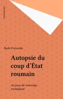 Autopsie du coup d'État roumain, Au pays du mensonge triomphant