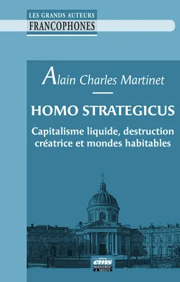 Homo Strategicus, Capitalisme liquide, destruction créatrice et mondes habitables