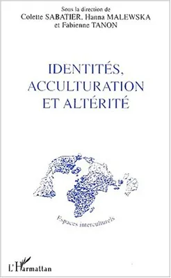 Identités, acculturation et altérité