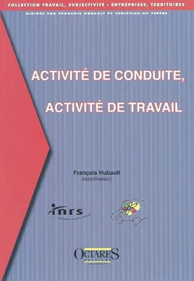 ACTIVITE DE CONDUITE, ACTIVITE DE TRAVAIL : SEMINAIRE INRS