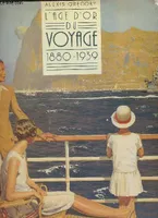 L'âge d'or du voyage 1880-1939, 1880-1939