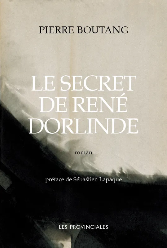 Livres Littérature et Essais littéraires Romans contemporains Francophones Le secret de René Dorlinde, Roman Pierre Boutang