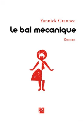 Le bal mécanique, Prix Littéraire du 2ème roman 2017