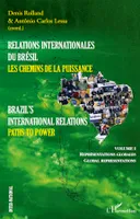 Relations internationales du Brésil, Les chemins de la Puissance (Volume I), Brazil's international relations, Paths to power - Représentations globales, Global representations
