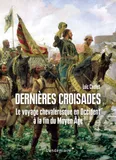 Dernieres Croisades - Le Voyage Chevaleresque En Occident, Le voyage chevaleresque en occident à la fin du moyen âge