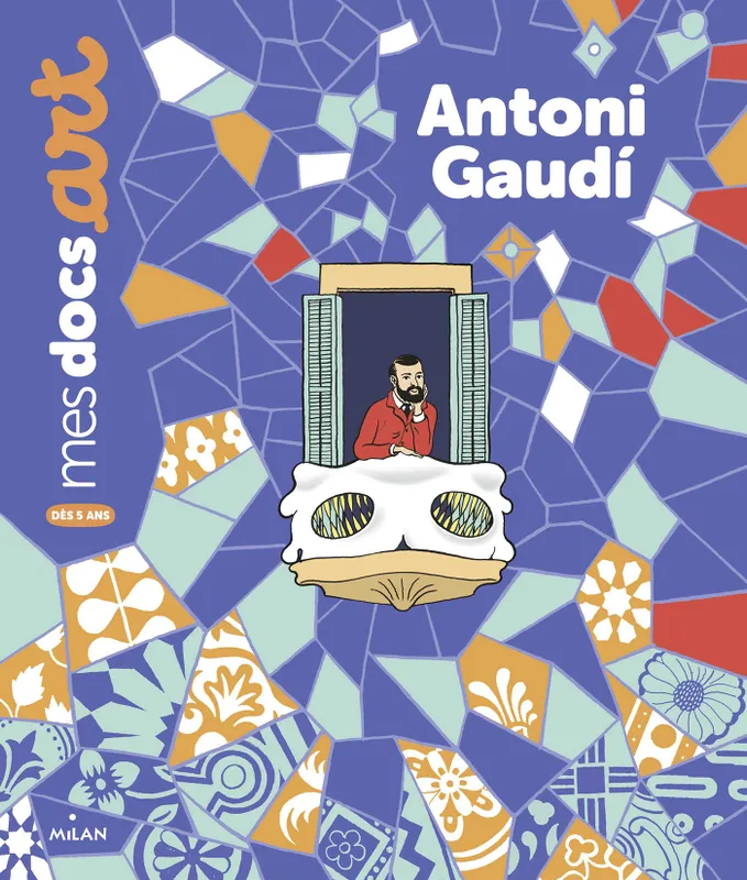 Livres Jeunesse de 6 à 12 ans Documentaires Arts Antoni Gaudí Sarah Barthère