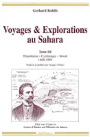 Voyages & explorations au Sahara., Tome III, Tripolitaine, Cyrénaïque, Siwah, Voyages & explorations au Sahara - 1868-1869, Tripolitaine, Cyrénaïque, Siwah