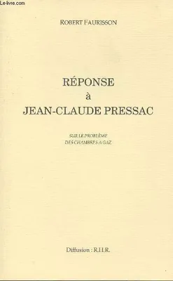 Réponse à Jean-Claude Pressac - Sur le probème des chambres à gaz, sur le problème des chambres à gaz