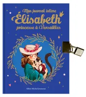 Elisabeth - Mon journal intime Elisabeth - Hors série, Elisabeth, princesse à Versailles - Hors série