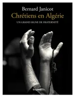 Chrétiens en Algérie. Un grand signe de fraternité, Un grand signe de fraternité