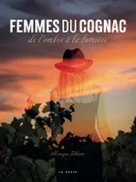 Femmes du Cognac - De l'ombre à la lumière
