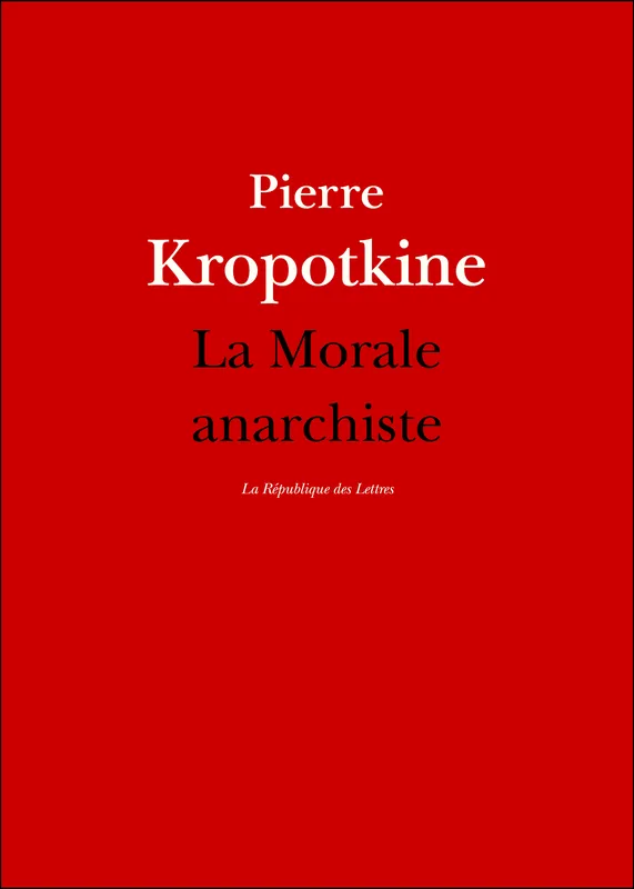 La Morale anarchiste Pierre Kropotkine