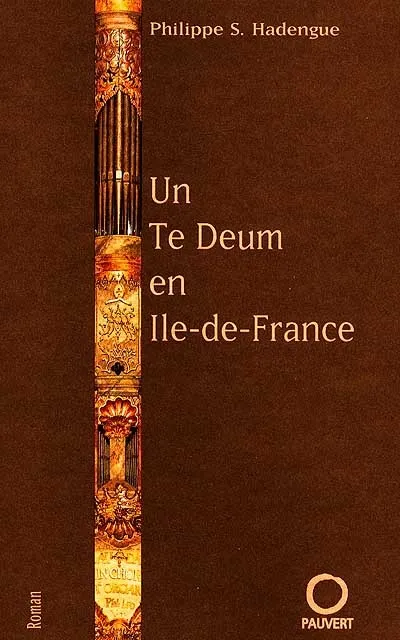 Un Te Deum en Ile de France, roman Philippe S. Hadengue