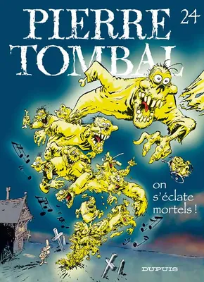 Pierre Tombal ., 24, PIERRE TOMBALE : ON S'ECLATE MORTELS !