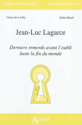 Jean-Luc Lagarce, <em>Derniers remords avant l'oubli; Juste la fin du monde</em>