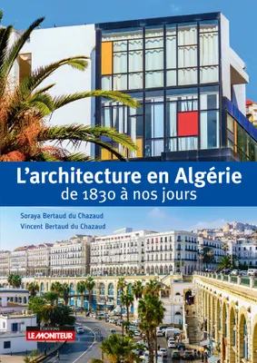 L'architecture en Algérie de 1830 à nos jours