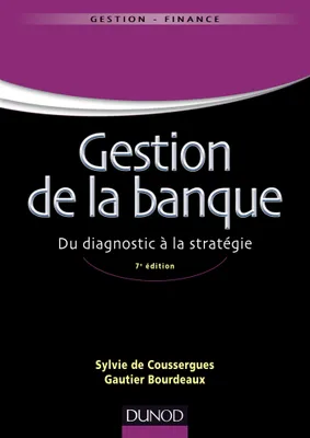 Gestion de la banque - 7ème édition - Du diagnostic à la stratégie, Du diagnostic à la stratégie