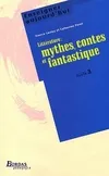 Littérature : mythes, contes et fantastique cycle 3, mythes, contes et fantastique