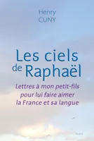 Les ciels de Raphaël, Lettres à mon petit-fils pour lui faire aimer la france et sa langue