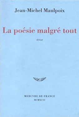 La poésie malgré tout, essai Jean-Michel Maulpoix