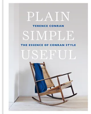 Plain Simple Useful The Essence of Conran Style (New ed) /anglais