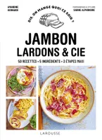 Jambon, bacon, lardons & cie